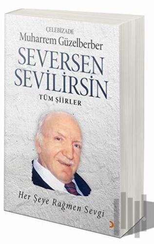 Seversen Sevilirsin : Her Şeye Rağmen Sevgi