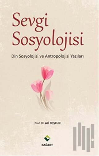 Sevgi Sosyolojisi | Kitap Ambarı