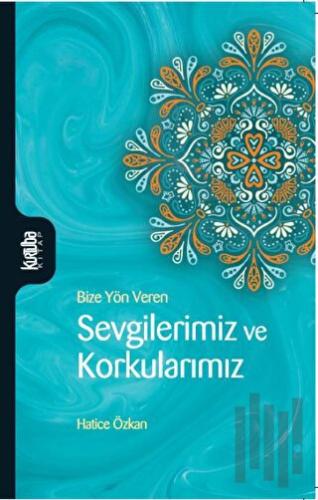 Sevgilerimiz ve Korkularımız