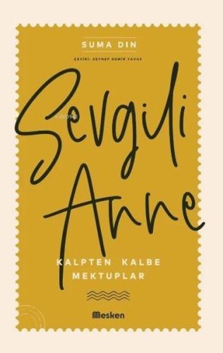 Sevgili Anne - Kalpten Kalbe Mektuplar | Kitap Ambarı