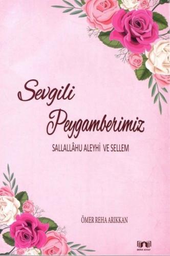 Sevgili Peygamberimiz - Sallallahu Aleyhi ve Sellem | Kitap Ambarı