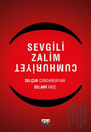 Sevgili Zalim Cumhuriyet | Kitap Ambarı