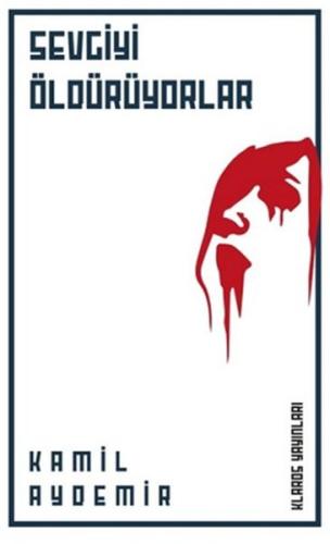 Sevgiyi Öldürüyorlar | Kitap Ambarı