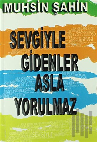 Sevgiyle Gidenler Asla Yorulmaz