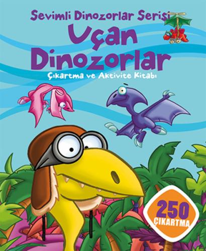 Uçan Dinozorlar - Sevimli Dinozorlar Serisi | Kitap Ambarı