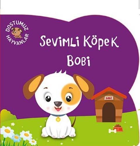 Dostumuz Hayvanlar 5 - Sevimli Köpek Bobi | Kitap Ambarı