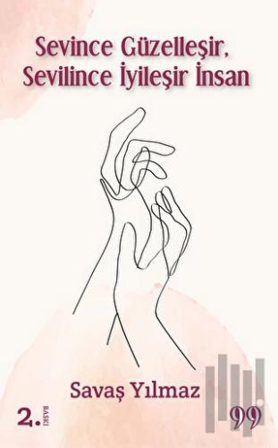 Sevince Güzelleşir, Sevilince İyileşir İnsan