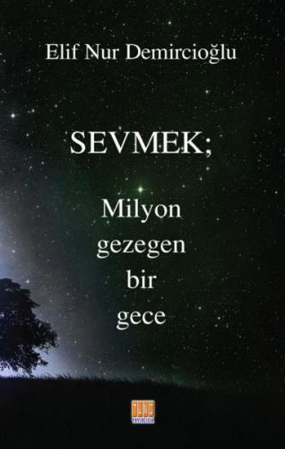 Sevmek- Milyon Gezegen Bir Gece | Kitap Ambarı