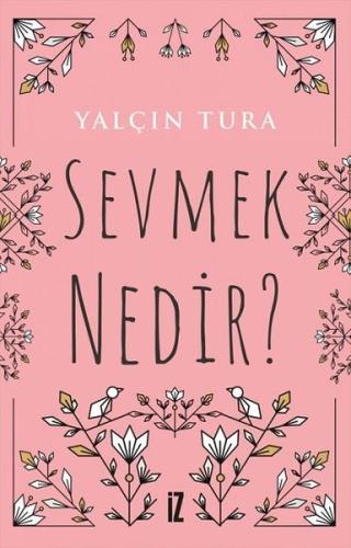 Sevmek Nedir?