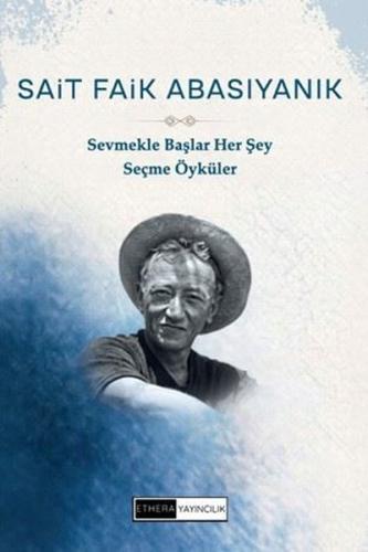 Sevmekle Başlar Her Şey - Seçme Öyküler