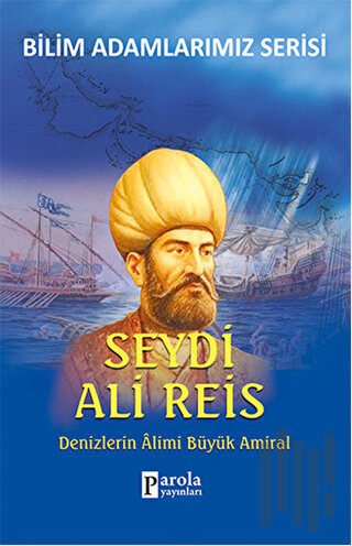 Seydi Ali Reis - Bilim Adamlarımız Serisi | Kitap Ambarı
