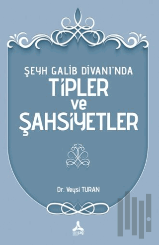 Şeyh Galib Divanı’nda Tipler ve Şahsiyetler