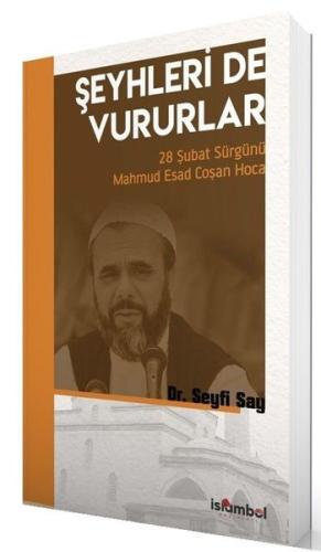 Şeyhleri de Vururlar - 28 Şubat Sürgünü Mahmud Esad Coşan Hoca