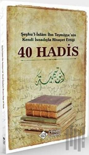 Şeyhu'l-İslam İbn Teymiyye'nin Kendi İsnadıyla Rivayet Ettiği 40 Hadis