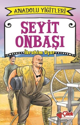 Seyit Onbaşı - Anadolu Yiğitleri 2 | Kitap Ambarı