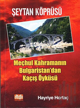 Şeytan Köprüsü - Meçhul Kahramanın Bulgaristan'dan Kaçış Öyküsü | Kita