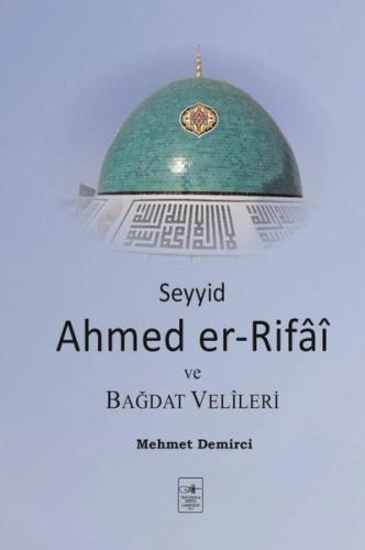 Seyyid Ahmed er-Rifai ve Bağdat Velileri | Kitap Ambarı