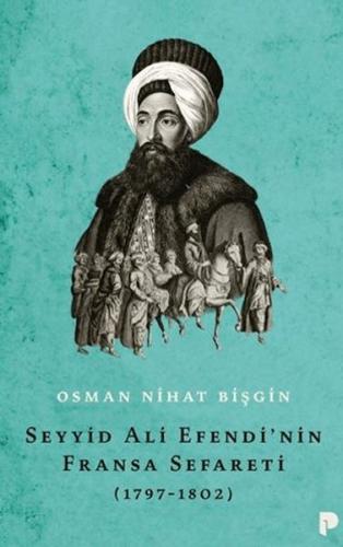 Seyyid Ali Efendi'nin Fransa Sefareti (1797-1802) | Kitap Ambarı