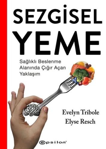 Sezgisel Yeme - Sağlıklı Beslenme Alanında Çığır Açan Yaklaşım | Kitap