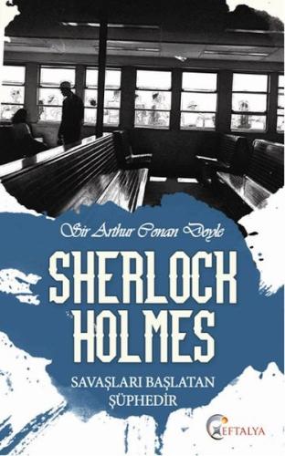 Sherlock Holmes - Savaşları Başlatan Şüphedir | Kitap Ambarı
