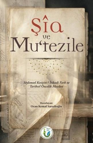 Şia ve Mu'tezile - Söylemsel Kesişim - İtikadi Fark ve Tarihsel Önceli