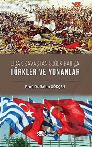 Sıcak Savaştan Soğuk Barışa Türkler ve Yunanlılar