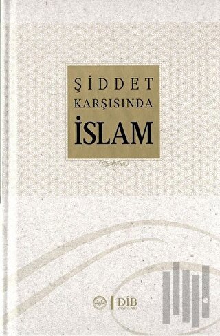 Şiddet Karşısında İslam (Ciltli) | Kitap Ambarı