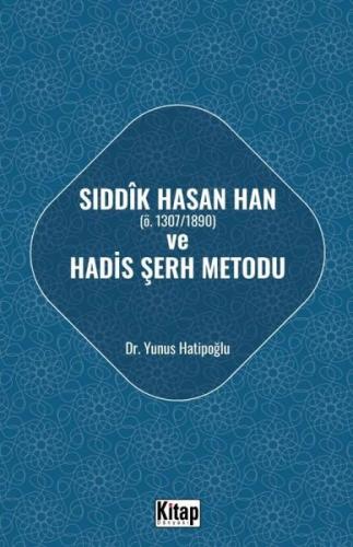 Sıddık Hasan Han Ö - 1307 - 1890 Hadis ve Şerh Metodu