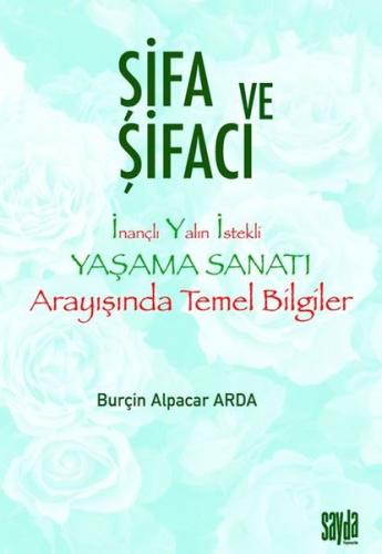 Şifa ve Şifacı: İnançlı Yalın İstekli Yaşama Sanatı Arayışında Temel B