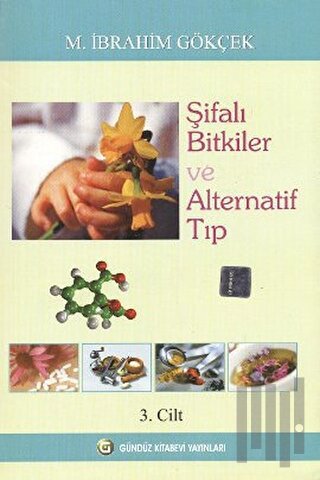 Şifalı Bitkiler ve Alternatif Tıp Cilt: 3
