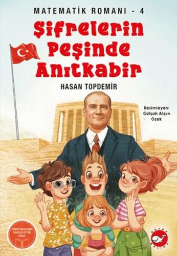 Şifrelerin Peşinde Anıtkabir - Matematik Romanı 4 | Kitap Ambarı