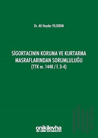 Sigortacının Koruma ve Kurtarma Masraflarından Sorumluluğu (TTK m. 1448/F.3-4)
