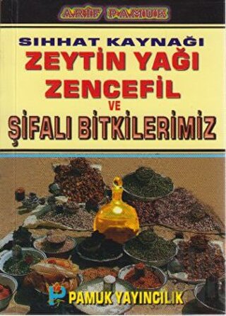 Sıhhat Kaynağı Zeytin Yağı Zencefil ve Şifalı Bitkilerimiz (Bitki-020 