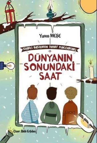 Sihirli Bastonun Tuhaf Maceraları - 1 Dünyanın Sonundaki Saat