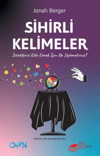Sihirli Kelimeler - İstediğinizi Elde Etmek İçin Ne Söylemelisiniz?
