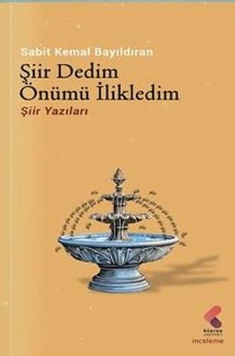 Şiir Dedim Önümü İlikledim - Şiir Yazıları | Kitap Ambarı