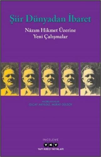 Şiir Dünyadan İbaret - Nazım Hikmet Üzerine Yeni Çalışmalar | Kitap Am
