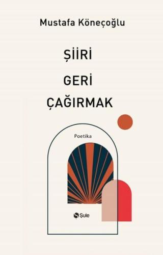 Şiiri Geri Çağırmak - Poetika | Kitap Ambarı