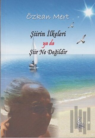 Şiirin İlkeleri Ya Da Şiir Ne Değildir