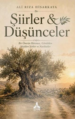 Şiirler & Düşünceler - Bir Ömrün Hatırası Gönülden Süzülen Şiirler ve Nasihatler
