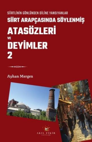 Siirt Arapçasında Söylenmiş Atasözleri ve Deyimler 2 - Siirtlinin Gönlünden Diline Yansıyanlar