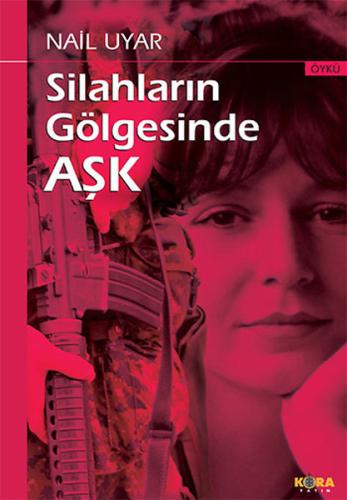 Silahların Gölgesinde Aşk | Kitap Ambarı