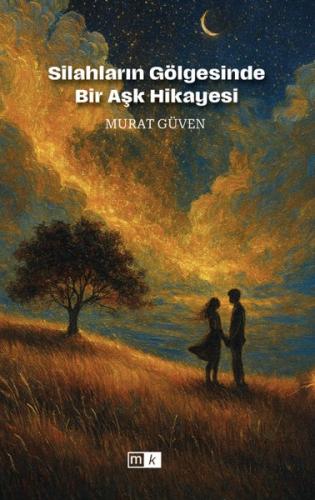 Silahların Gölgesinde Bir Aşk Hikayesi | Kitap Ambarı