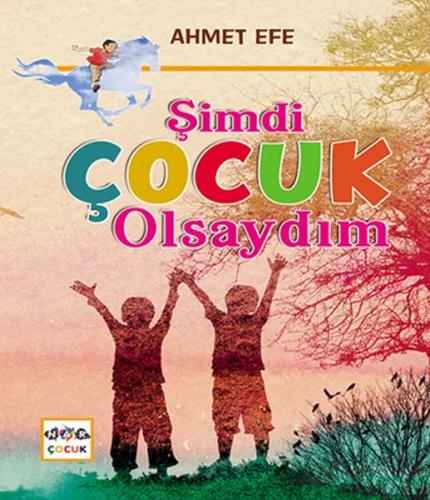 Şimdi Çocuk Olsaydım | Kitap Ambarı
