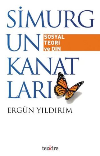 Simurgun Kanatları : Sosyal Teori ve Din | Kitap Ambarı