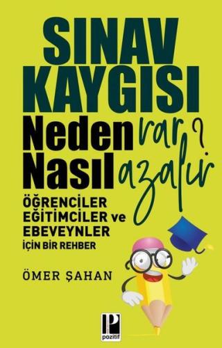Sınav Kaygısı Neden Var? Nasıl Azalır?-Öğrenciler Eğitimciler ve Ebeve