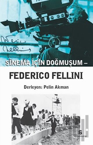 Sinema İçin Doğmuşum - Federico Fellini | Kitap Ambarı