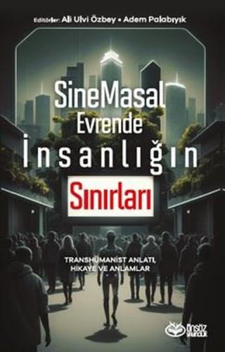SineMasal Evrende İnsanlığın Sınırları - Transhümanist Anlatı Hikaye ve Anlamlar