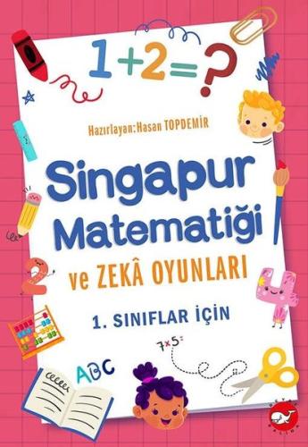 Singapur Matematiği ve Zeka Oyunları - 1. Sınıflar İçin | Kitap Ambarı