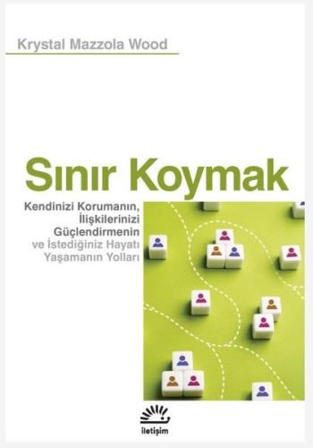 Sınır Koymak: Kendinizi Korumanın İlişkilerinizi Güçlendirmenin ve İstediğiniz Hayatı Yaşamanın Yolları